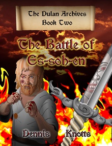 The Battle of Es-soh-en~Book Two of the Dulan Archives