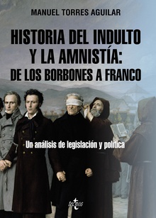 Historia del indulto y la amnistía: de los Borbones a Franco Un análisis de legislación y política