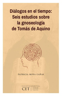 Diálogos en el tiempo: Seis estudios sobre la gnoseología de Tomás de Aquino