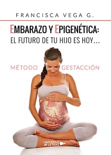 Embarazo y epigenética: el futuro de tu hijo es hoy?