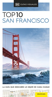 San Francisco (Guías Visuales TOP 10) La guía que descubre lo mejor de cada ciudad