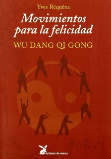 Movimientos para la felicidad Wu Dang Qi Gong