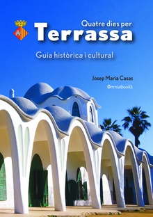 Quatre dies per Terrassa Guia històrica i cultural