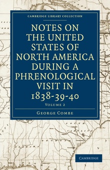 Notes on the United States of North America during a Phrenological Visit in 1838-39-40 - Volume 2