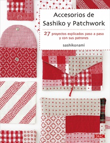 Accesorios de sashiko y patchwork 27 proyectos explicados paso a paso y con sus patrones
