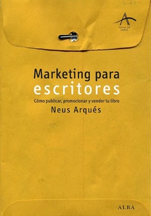 Marketing para escritores Cómo publicar, promocionar y vender tu libro