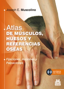 Atlas de músculos, huesos y referencias óseas (Libro + CD) (Color) FIJACIONES, ACCIONES Y PALPACIONES