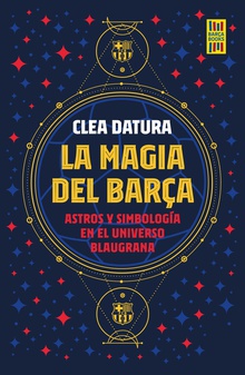 La magia del Barça Astros y simbología en el universo blaugrana