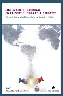 Sistema internacional en la Post Guerra Fría 1989-2020: tendencias a nivel mundial y de América Latina