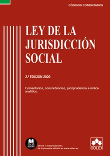 Ley de la Jurisdicción Social - Código Comentado (Edición 2020) Comentarios, concordancias, jurisprudencia e índice analítico