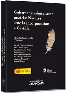 Gobernar y administrar justicia Navarra ante la incorporación a Castilla