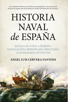 Historia Naval de España Batallas. Vida a bordo. Navegación. Personajes. Piratería. Naufragios. Inventos.