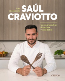 Las recetas de Saúl Craviotto Comida familiar, divertida y saludable