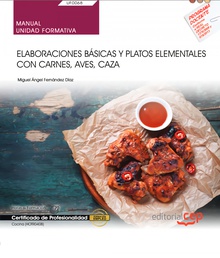 Manual. Elaboraciones básicas y platos elementales con carnes, aves, caza (UF006 Certificados de profesionalidad. Cocina (HOTR0408)