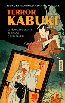 TERROR KABUKI La historia sobrenatural de Yotsuya y otros clásicos