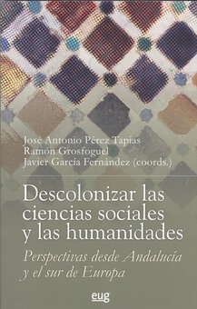 Descolonizar la ciencias sociales y las humanidades perspectivas desde Andalucía y el sur de Europa
