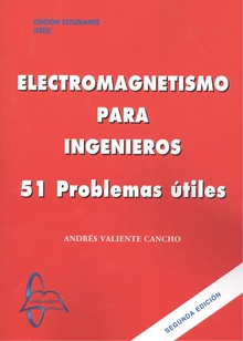 Electromagnetismo para ingenieros:51 problemas utiles