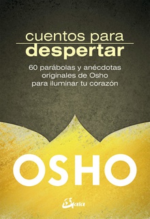 CUENTOS PARA DESPERTAR 60 parábolas y anécdotas originales de Osho