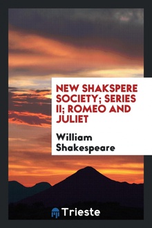 New Shakspere Society/ Series II/ Romeo and Juliet