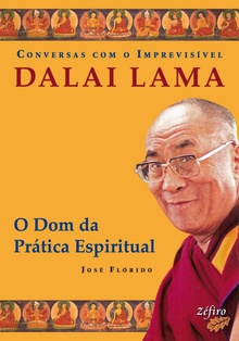 Conversas com o imprevisível: dalai lama: o dom da prática espiritual