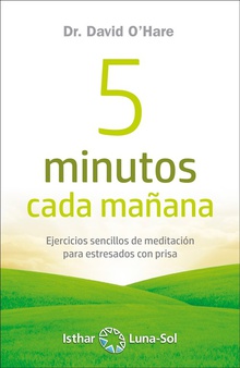 5 MINUTOS CADA MAÑANA Ejercicios sencillos de meditación