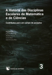 História das Disciplinas Escolares de Matemática e de Ciencias, A