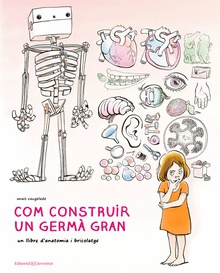 COM CONSTRUIR UN GERMÀ GRAN Un llibre d'anatomia i bricolatge