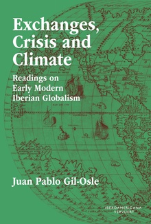 Exchanges, Crisis and Climate Readings on Early Modern Iberian Globalism