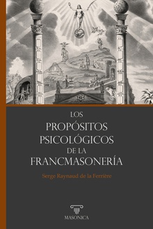 LOS PROPÓSITOS PSICOLÓGICOS DE FRANCMASONERÍA