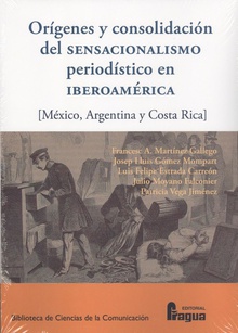 Orígenes y consolidación del sensacionalismo periodístico en Iberoamérica. (México, Argentina y Costa Rica)