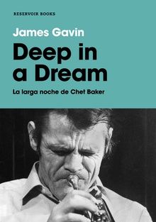 Deep in a dream La larga noche de Chet Baker