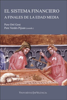 El sistema financiero a finales de la Edad Media:Agentes, instrumentos y métodos