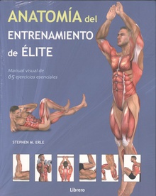 ANATOMÍA DEL ENTRENAMIENTO DE ÈLITE Manual visual de 65 ejercicios visuales