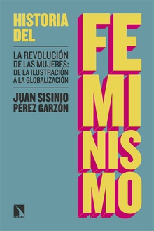 Historia del feminismo la revolucion de las mujeres: de la ilustracion a la globali