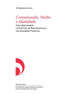 Comunicação, Media e Identidade - Intersubjectividade e Dinâmicas de Reconhecimento nas Sociedades M