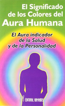 EL SIGNIFICADO DE COLORES DEL AURA HUMANA el aura como indicador de la salud y de la personalidad