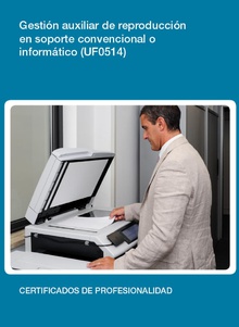 UF0514 - Gestión auxiliar de reproducción en soporte convencional o informático