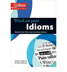 Idioms. Work on your