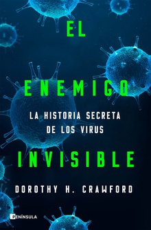 El enemigo invisible La historia secreta de los virus