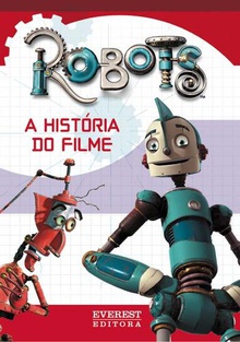 ROBOTS: A HISTÓRIA DO FILME