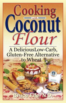 Cooking with Coconut Flour A Delicious Low-Carb, Gluten-Free Alternative to Wheat