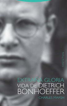 EXTRAÑA GLORIA Vida de Dietrich Bonhoeffer