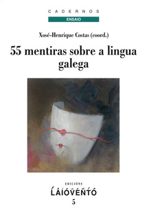55 mentiras sobre a lingua galega a urxencia poética dun futuro alleo