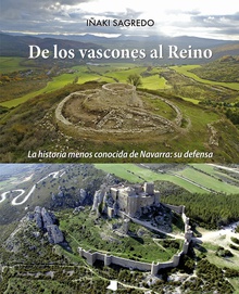 De los vascones al Reino La historia menos conocida de Navarra: su defensa