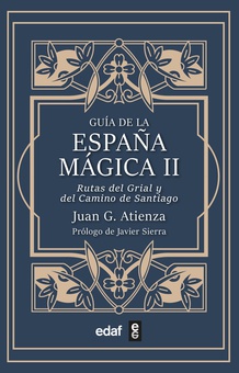 Guía de la España mágica II Las rutas del Santo Grial y del Camino de Santiago