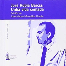 Jose Rubia Garcia: unha vida contada