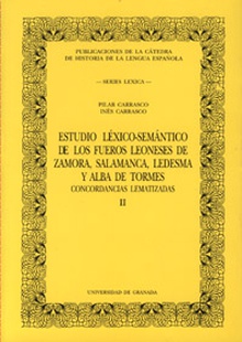 Estudio léxico-semántico de los fueros Leoneses de Zamora, Salamanca, Ledesma y Alba de Tormes Volumen II
