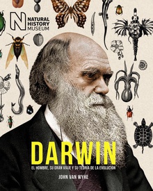 DARWIN El hombre, su gran viaje y su teoría de la evolución