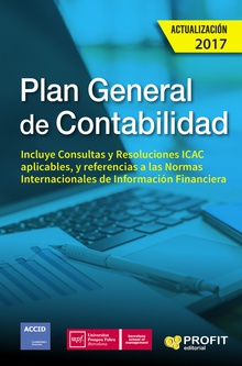PLAN GENERAL DE CONTABILIDAD (ACTUALIZACIóN 2017) Incluye Consultas y Resoluciones ICAC
