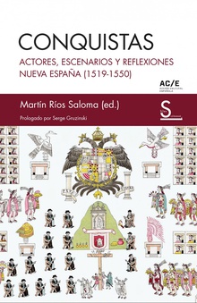 Conquistas Actores, escenarios y reflexiones. Nueva España (1519-1550)